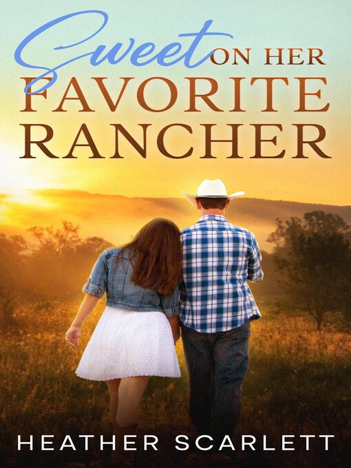 Title details for Sweet on her Favorite Rancher by Heather Scarlett - Available